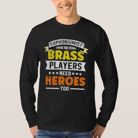 Euphoniumist cause the other Brass player need   E T-shirt (Voorkant)