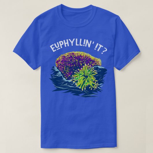 Euphyllin it for Reef Keepers and Saltwater Aquari T-shirt (Design voorkant)