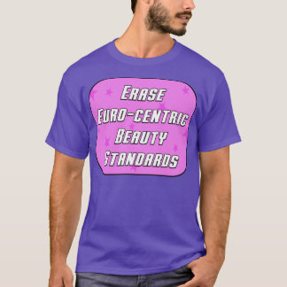 Euro Centric Beauty Standards wissen T-shirt