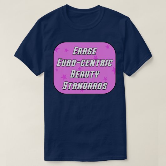 Euro Centric Beauty Standards wissen T-shirt (Design voorkant)