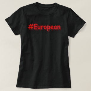 "#European" Cute Design. Bestel nu T-shirt