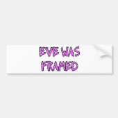 Eve was FRAMED Bumpersticker (Voorkant)
