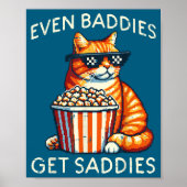 Even Baddies Get Saddies Cat Funny Saying Men Wome Poster (Voorkant)