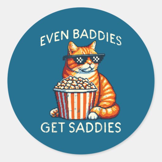 Even Baddies Get Saddies Cat Funny Saying Men Wome Ronde Sticker (Voorkant)