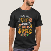 even busy bees stop and smell the roses t-shirt (Voorkant)