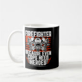 Even Cops Need Heroes Fireman Gift Proud Firefight Koffiemok (Links)