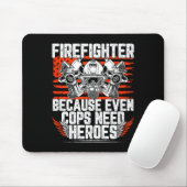 Even Cops Need Heroes Fireman Gift Proud Firefight Muismat (Met muis)