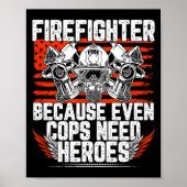 Even Cops Need Heroes Fireman Gift Proud Firefight Poster (Voorkant)