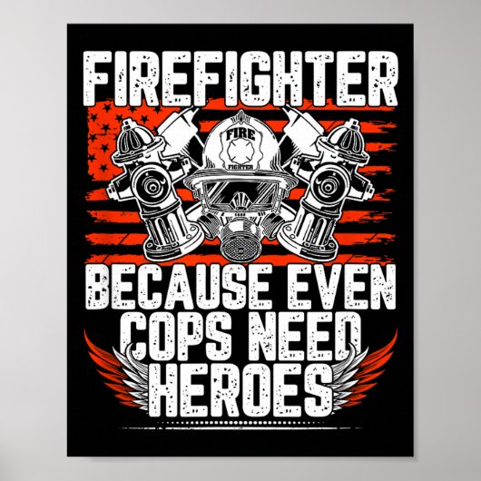 Even Cops Need Heroes Fireman Gift Proud Firefight Poster (Voorkant)
