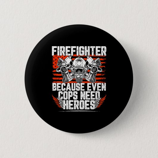 Even Cops Need Heroes Fireman Gift Proud Firefight Ronde Button 5,7 Cm (Voorkant)