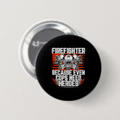 Even Cops Need Heroes Fireman Gift Proud Firefight Ronde Button 5,7 Cm (Voorkant /achterkant)