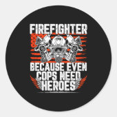 Even Cops Need Heroes Fireman Gift Proud Firefight Ronde Sticker (Voorkant)