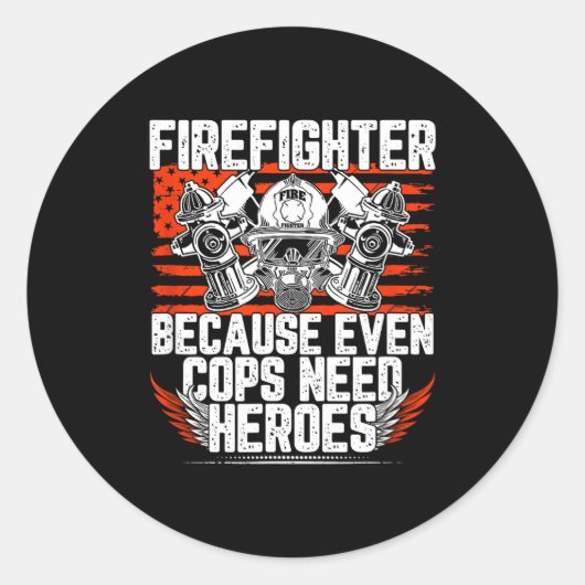Even Cops Need Heroes Fireman Gift Proud Firefight Ronde Sticker (Voorkant)