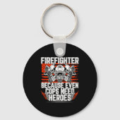 Even Cops Need Heroes Fireman Gift Proud Firefight Sleutelhanger (Voorkant)