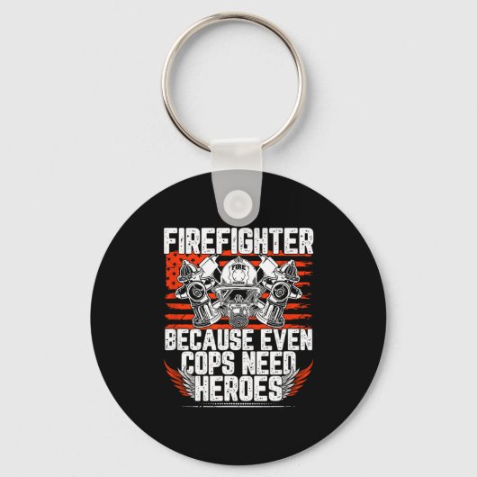 Even Cops Need Heroes Fireman Gift Proud Firefight Sleutelhanger (Voorkant)