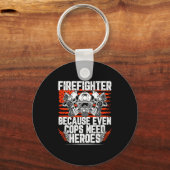 Even Cops Need Heroes Fireman Gift Proud Firefight Sleutelhanger (Voorkant)