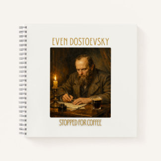 Even Dostoevsky Stopped for Coffee | Notebook Notitieboek