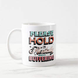 Even geduld, ik ben mentaal aan het bufferen Menta Koffiemok