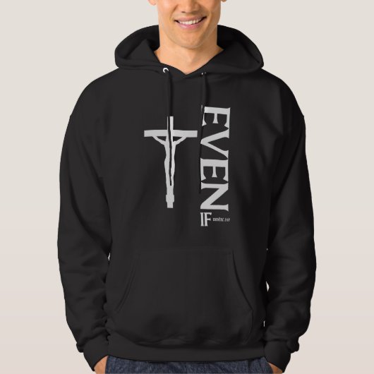 Even If Daniel 318  Faith  Bible Verse  Bible Quot Hoodie (Voorkant)