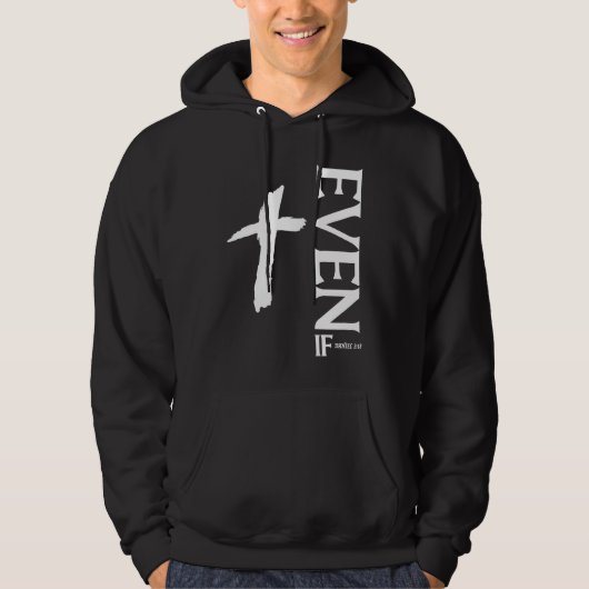 Even If Daniel 318 Faith Bible Verse Bible Quot Hoodie (Voorkant)