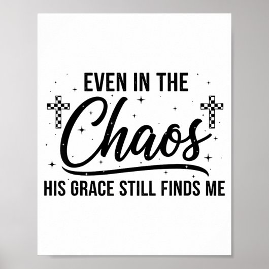 Even In Chaos His Grace Still Finds Me Christian  Poster (Voorkant)