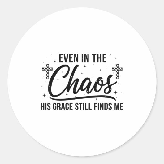 Even In Chaos His Grace Still Finds Me Christian  Ronde Sticker (Voorkant)