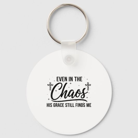Even In Chaos His Grace Still Finds Me Christian  Sleutelhanger (Voorkant)