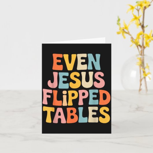 Even Jesus Flipped Tables Funny Jesus Lovers Chris Kaart (Gele Bloem)