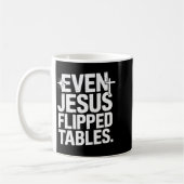 Even Jesus Flipped Tables Funny Jesus Lovers Chris Koffiemok (Links)
