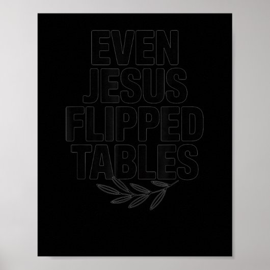Even Jesus Flipped Tables Funny Jesus Lovers Chris Poster (Voorkant)