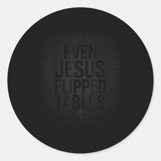Even Jesus Flipped Tables Funny Jesus Lovers Chris Ronde Sticker (Voorkant)