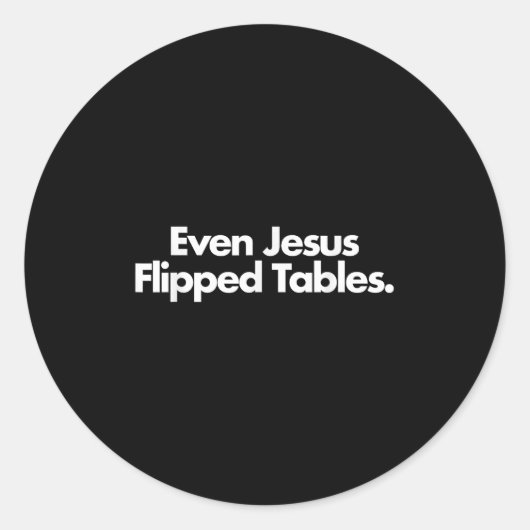 Even Jesus Flipped Tables Funny Jesus Lovers Chris Ronde Sticker (Voorkant)