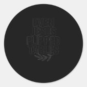 Even Jesus Flipped Tables Funny Jesus Lovers Chris Ronde Sticker (Voorkant)