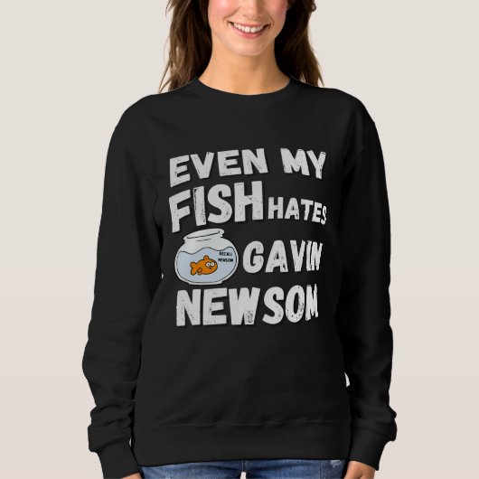 Even My Fish Hates Gavin Newsom  Recall Newsom Trui (Voorkant)