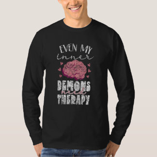 Even My Inner Demons Need Therapy Mental Health Aw T-shirt