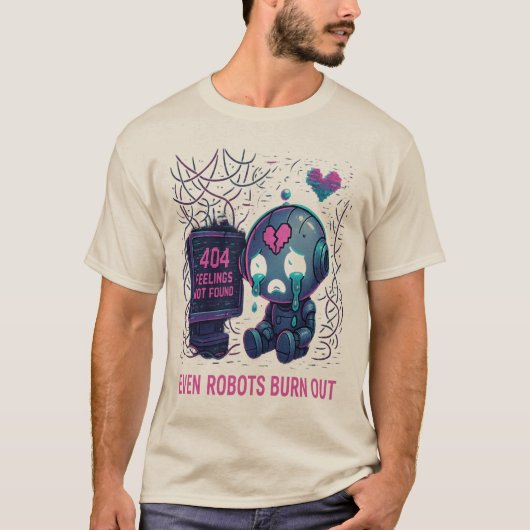 Even Robots Burn Out T-shirt (Voorkant)
