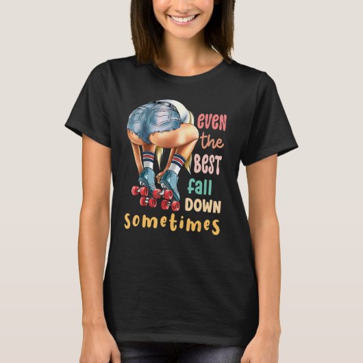 Even The Best Fall Down Sometimes Roller Skates T-shirt (Voorkant)