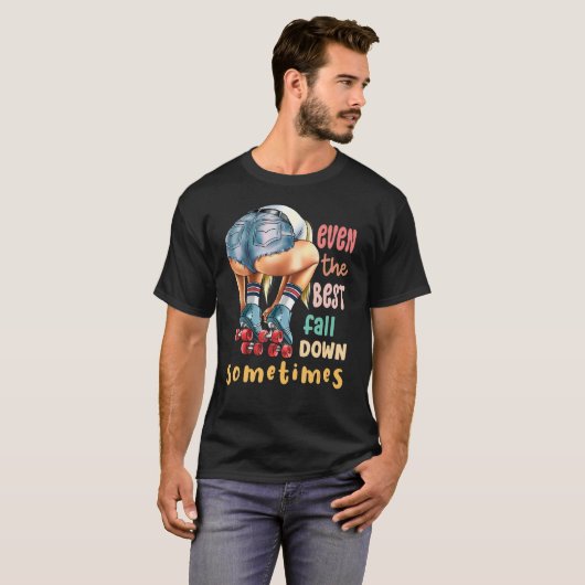 Even The Best Fall Down Sometimes  Roller Skates T-shirt (Voorkant volledig)