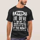 Even The Devil On My Shoulder Sometimes Whispers P T-shirt (Voorkant)