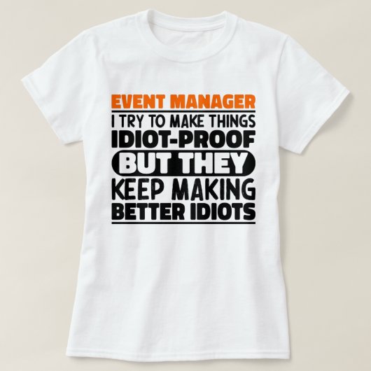 Evenementenbeheerder I Probeer Dingen Grappig Te M T-shirt (Design voorkant)