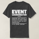 Evenementencoördinator Noun Wedding Party Planning T-shirt<br><div class="desc">Grappige eventcoördinator Gezegden "eventcoördinator iemand die een probleem oplost waarvan je niet wist dat je het had op een manier die je niet kunt begrijpen". Pak dit Funny Event Coordinator-ontwerp als een grappig cadeau voor een geweldige moeder,  vader of vriend.</div>