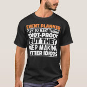 Evenementenplanner I Probeer Dingen Grappig Te Mak T-shirt (Voorkant)