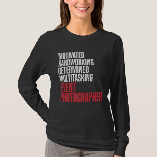 Event Photographer Photography Staff Hardworking P T-shirt (Voorkant)