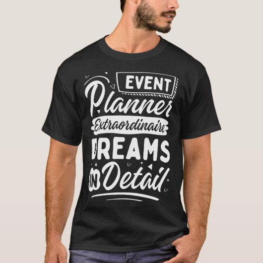 Event Planner Buitengewoon, Dromen in detail T-shirt (Voorkant)
