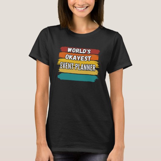 Event Planner World's Okayest Event Planner T-shirt (Voorkant)