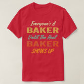 Everones A Baker tot de echte Baker opstaat T-shirt (Design voorkant)