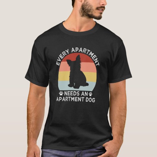 Every Apartment Needs an Apartment Dog Yorkshire T T-shirt (Voorkant)