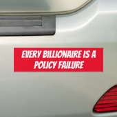 Every billionaire is a Policy Failure Bumpersticker (Op auto)