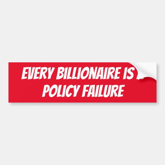 Every billionaire is a Policy Failure Bumpersticker (Voorkant)