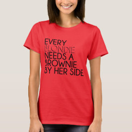 Every Blondie Needs a Brownie By Her Side T-shirt